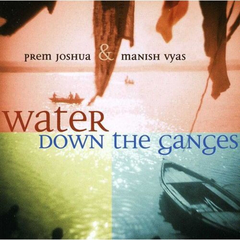 Prem Joshua & Manish Vyas - Water Down the Ganges CD